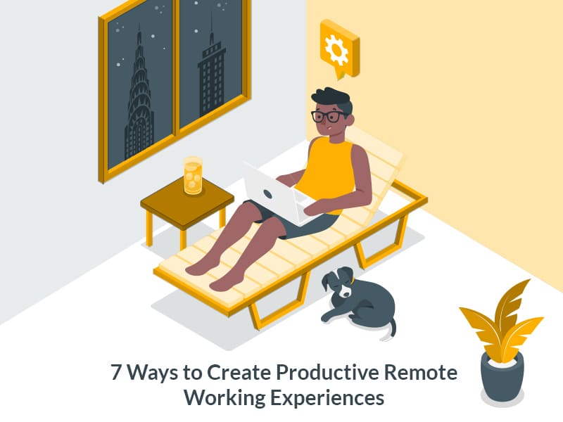 7 Ways to Create Productive Remote Working Experiences | Specbee 7 Ways to Create Productive Remote Working Experiences | Specbee