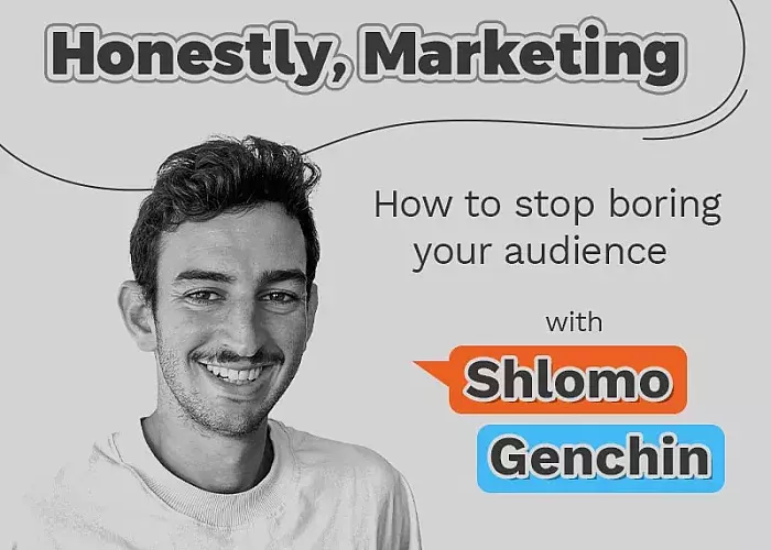 Honestly, Marketing: How to stop boring your audience